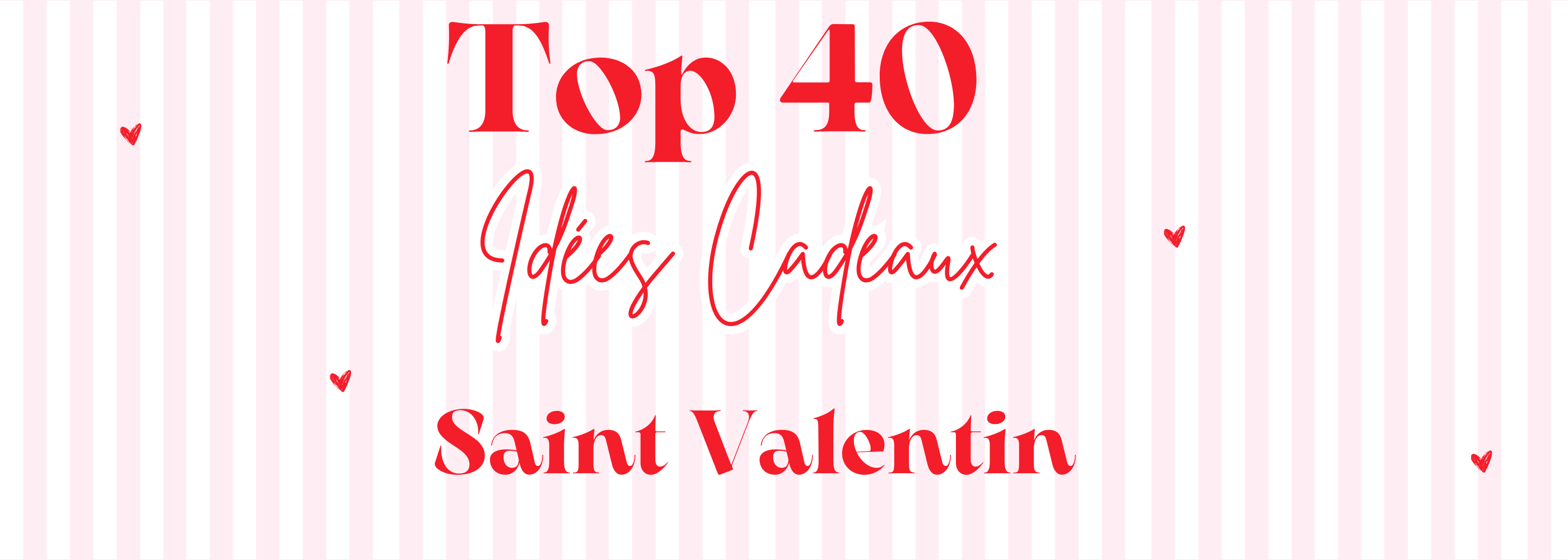 top 40 idees cadeaux saint valentin